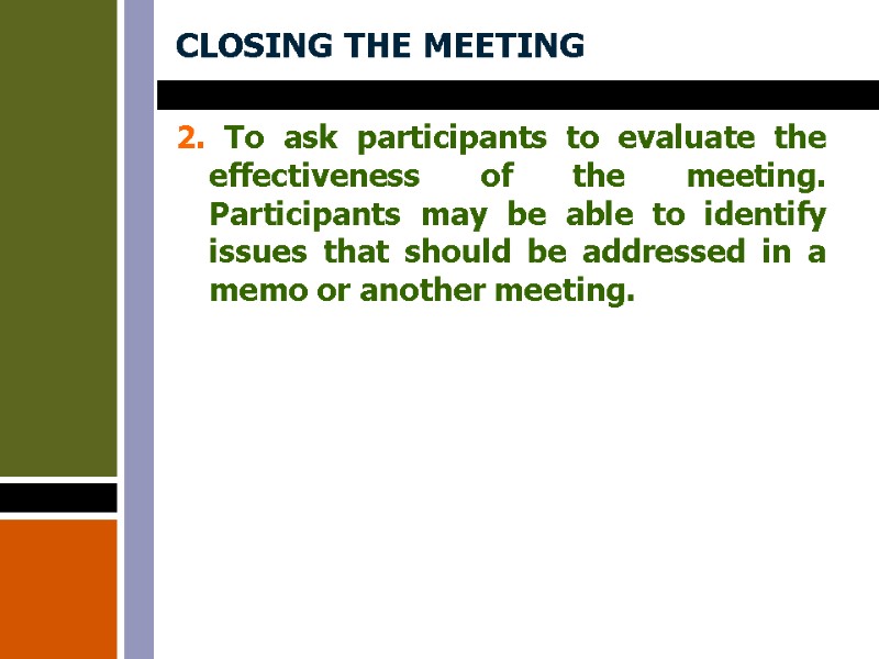 CLOSING THE MEETING 2. To ask participants to evaluate the effectiveness of the meeting.